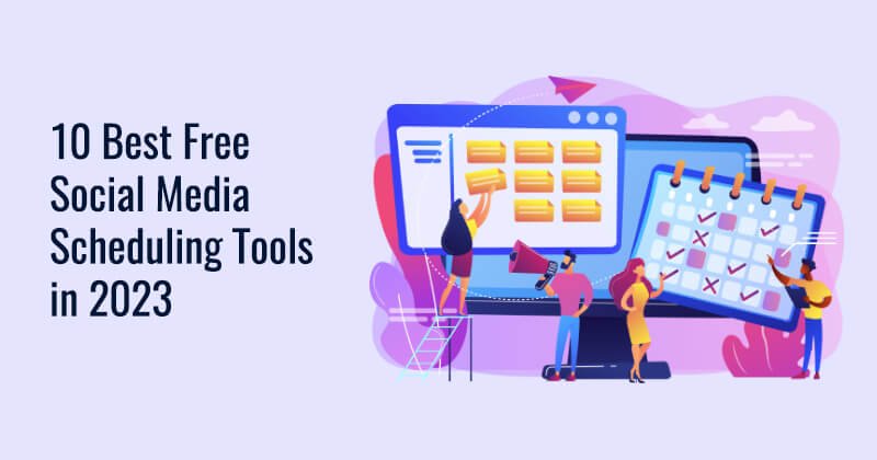 10 Best Free Social Media Scheduling Tools in 2023