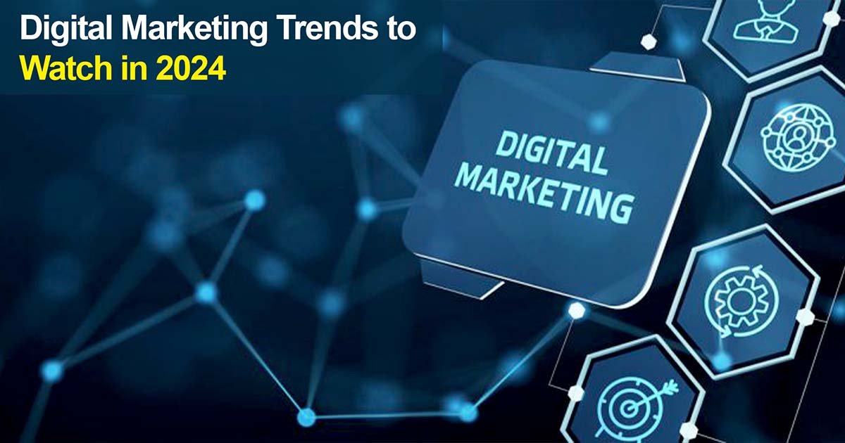 Digital Marketing Trends to Watch in 2024
