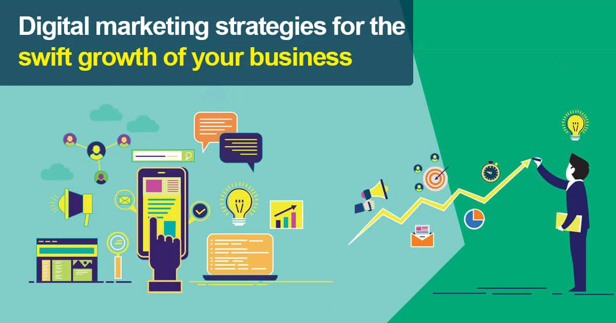 Digital marketing strategies for the swift growth of your business