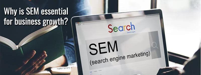 Why is SEM essential for business growth?